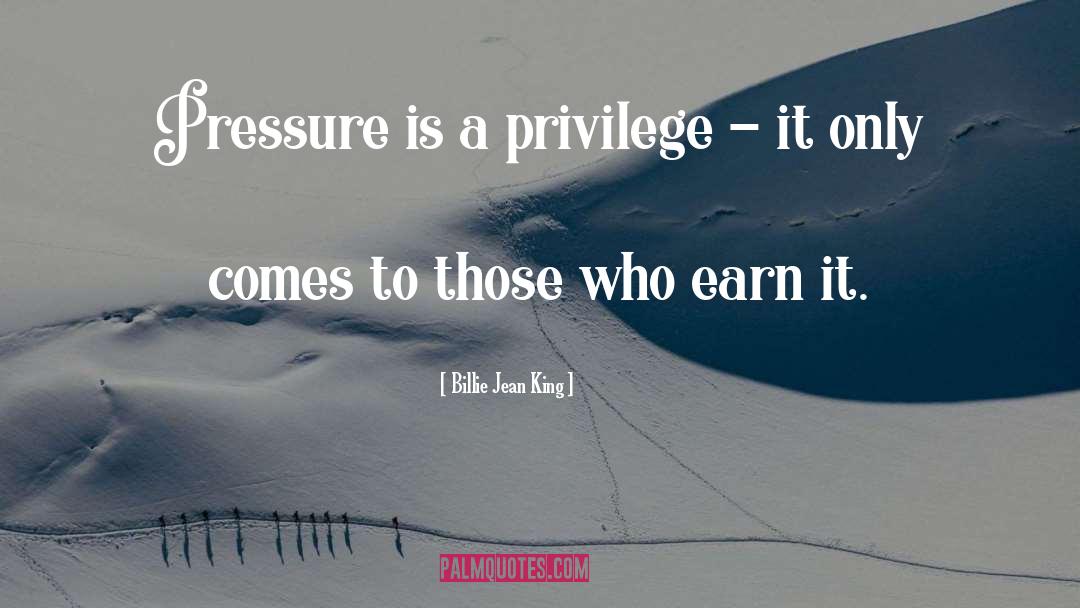 Billie Jean King Quotes: Pressure is a privilege -