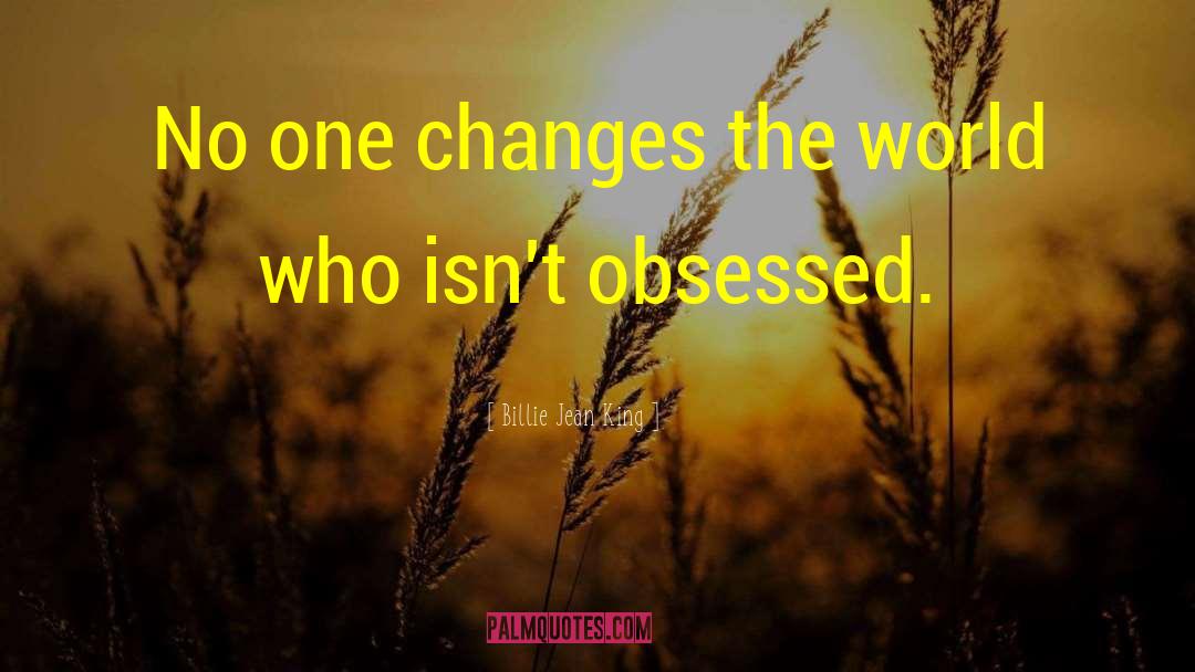 Billie Jean King Quotes: No one changes the world