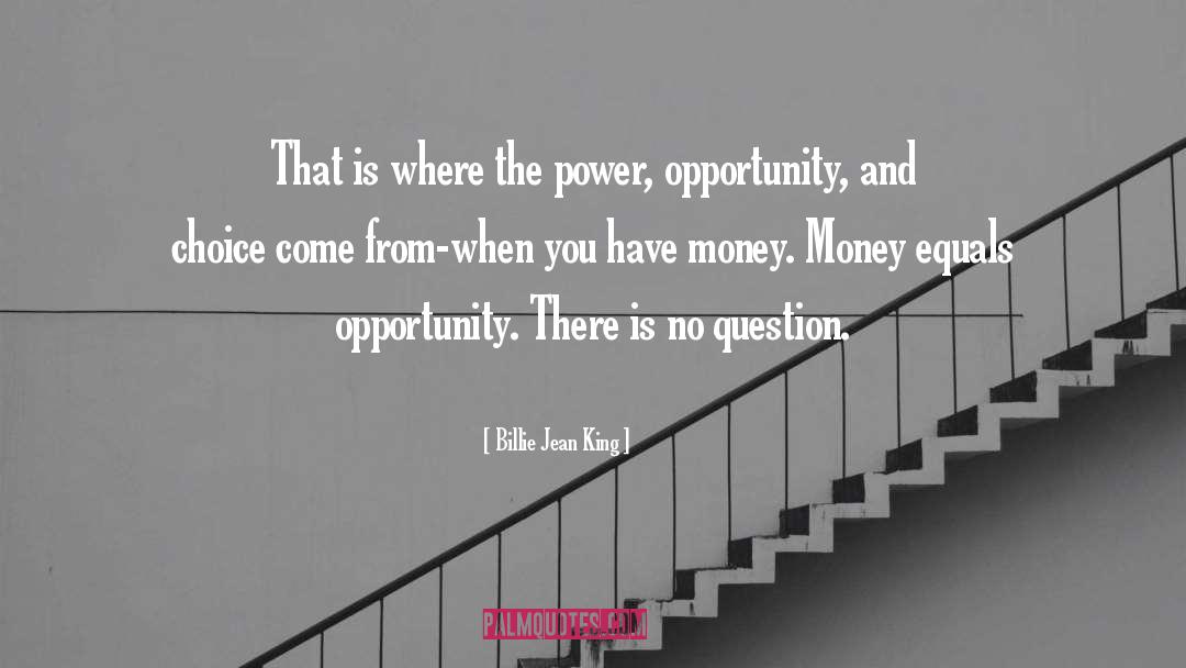 Billie Jean King Quotes: That is where the power,