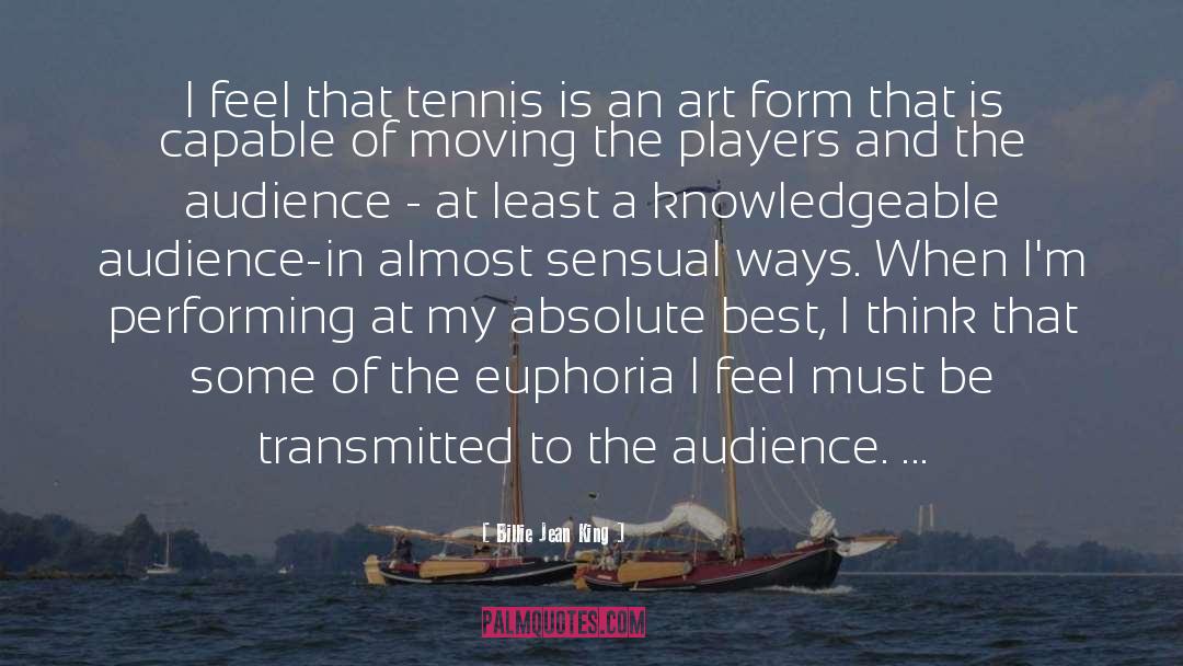 Billie Jean King Quotes: I feel that tennis is