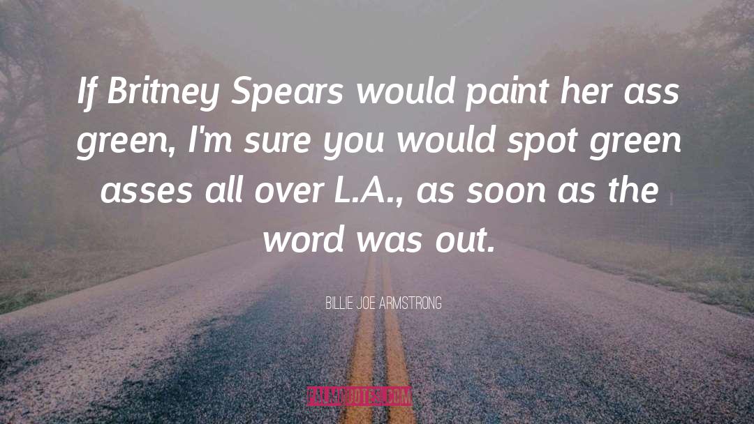 Billie Joe Armstrong Quotes: If Britney Spears would paint