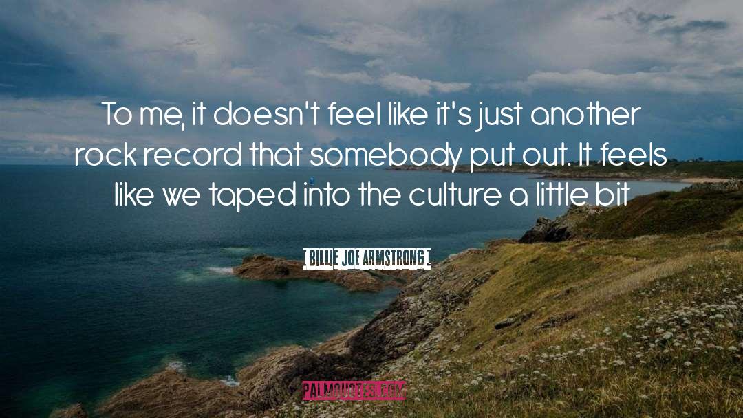 Billie Joe Armstrong Quotes: To me, it doesn't feel