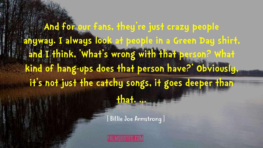 Billie Joe Armstrong Quotes: And for our fans, they're
