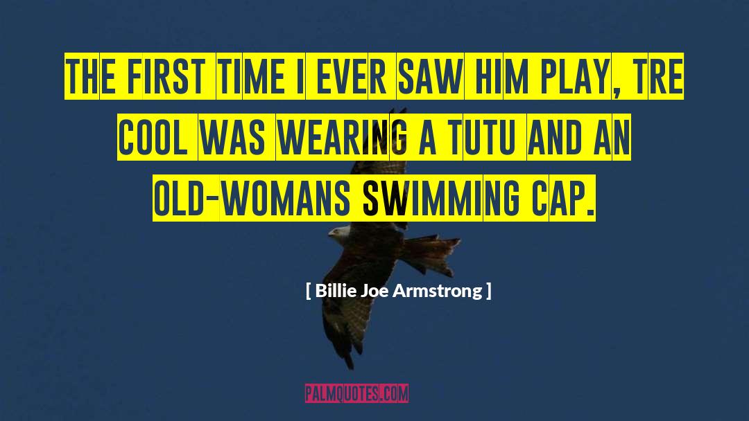 Billie Joe Armstrong Quotes: The first time I ever