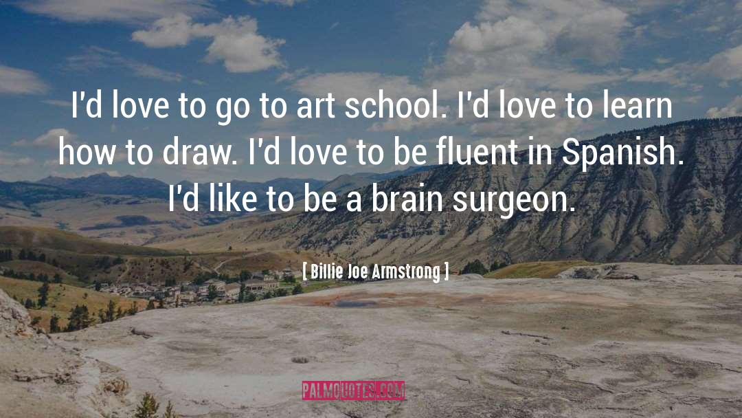 Billie Joe Armstrong Quotes: I'd love to go to