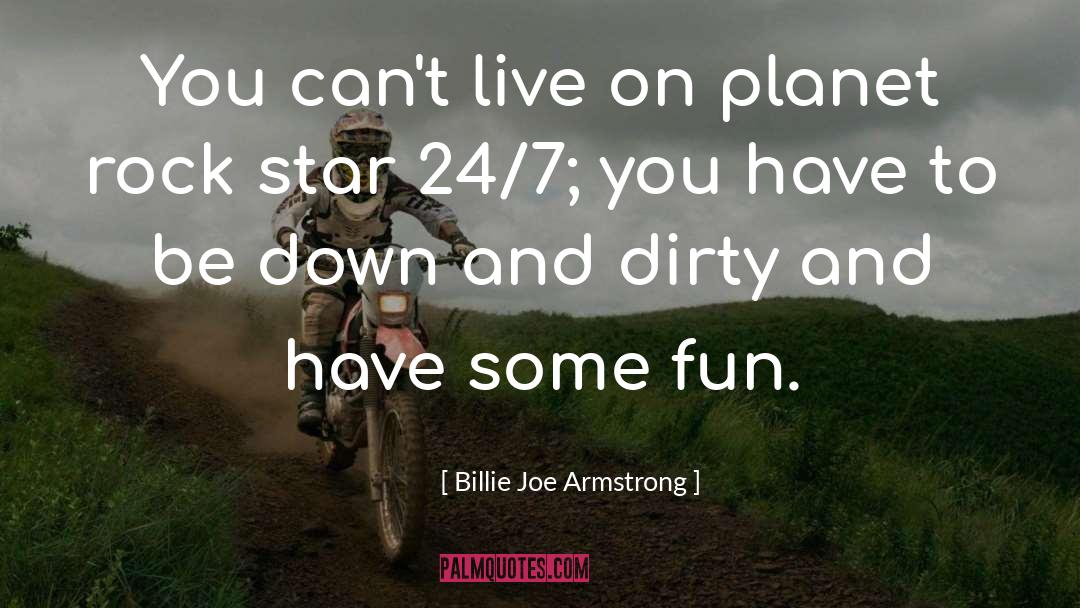 Billie Joe Armstrong Quotes: You can't live on planet