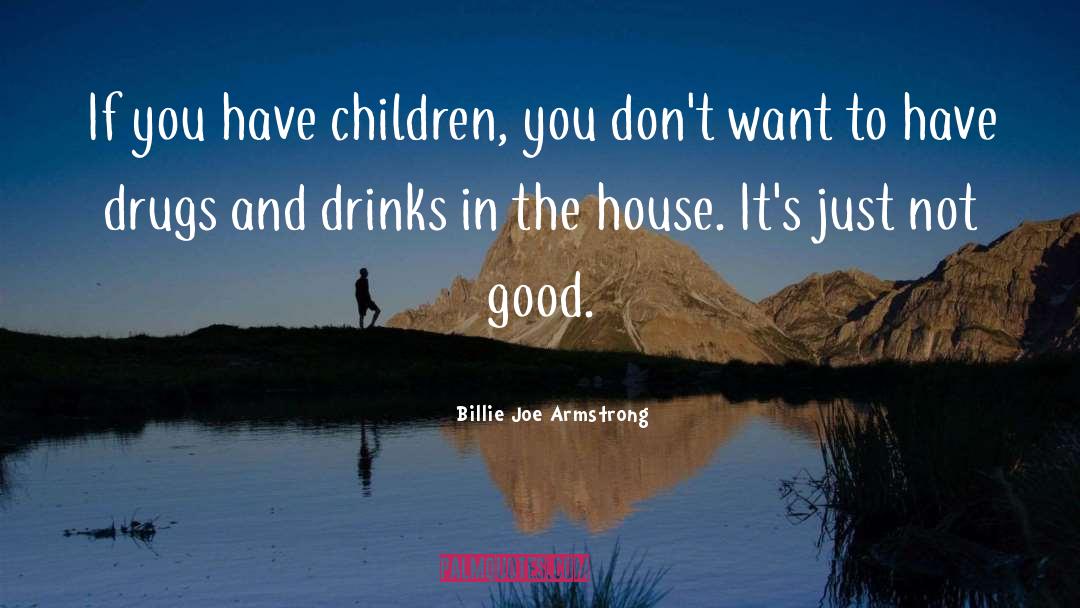 Billie Joe Armstrong Quotes: If you have children, you