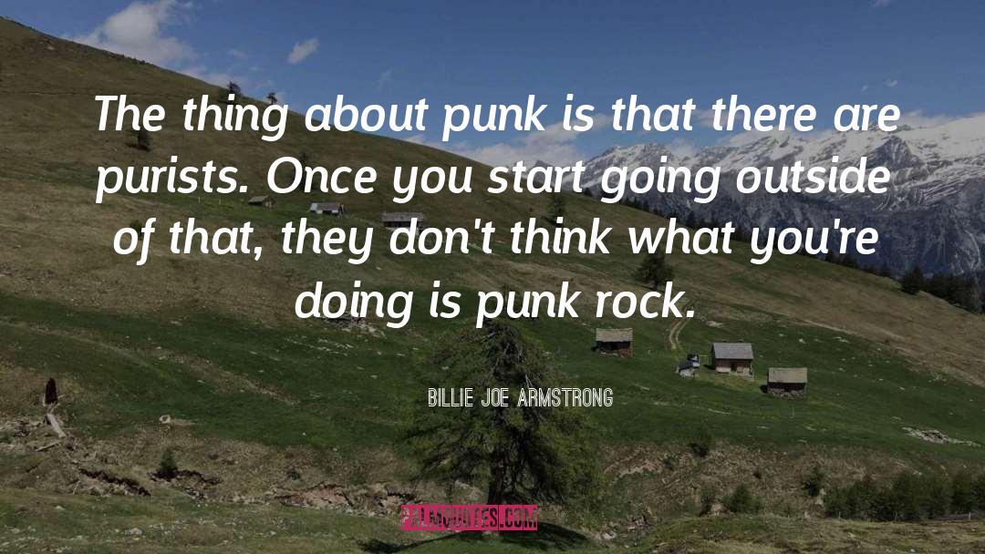 Billie Joe Armstrong Quotes: The thing about punk is