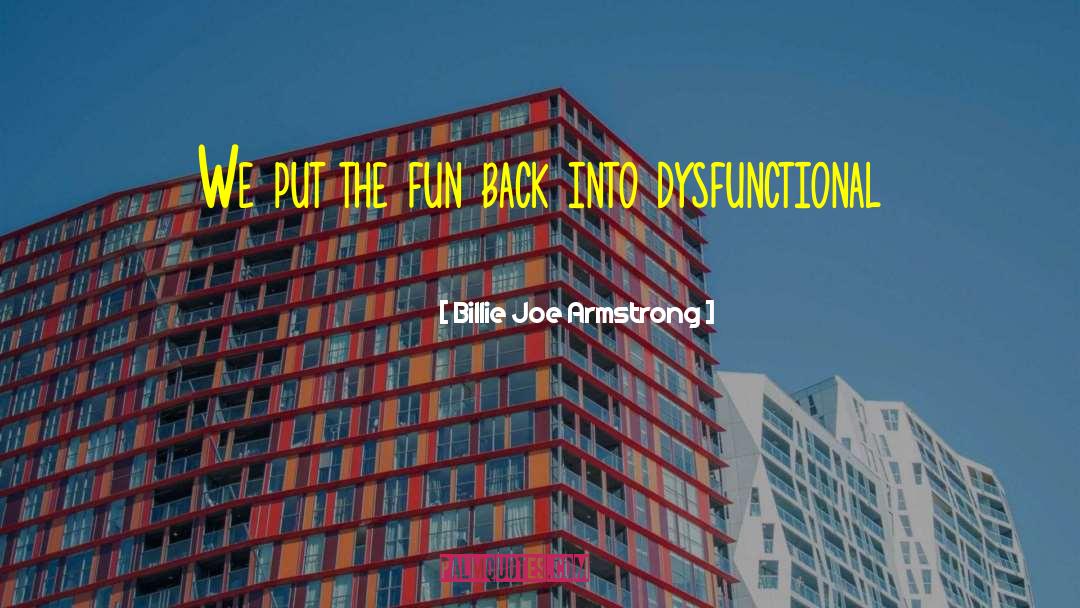 Billie Joe Armstrong Quotes: We put the fun back