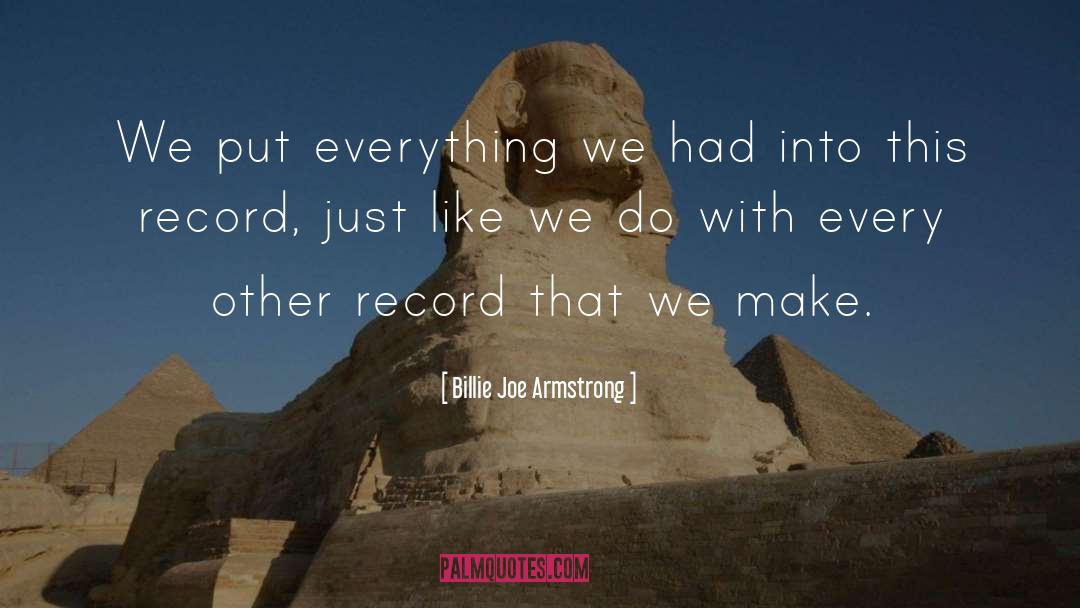 Billie Joe Armstrong Quotes: We put everything we had