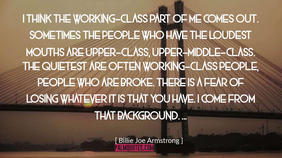 Billie Joe Armstrong Quotes: I think the working-class part