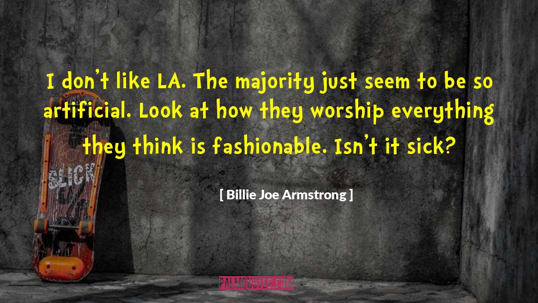 Billie Joe Armstrong Quotes: I don't like LA. The