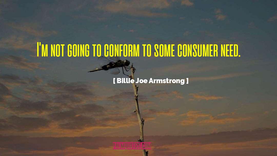 Billie Joe Armstrong Quotes: I'm not going to conform