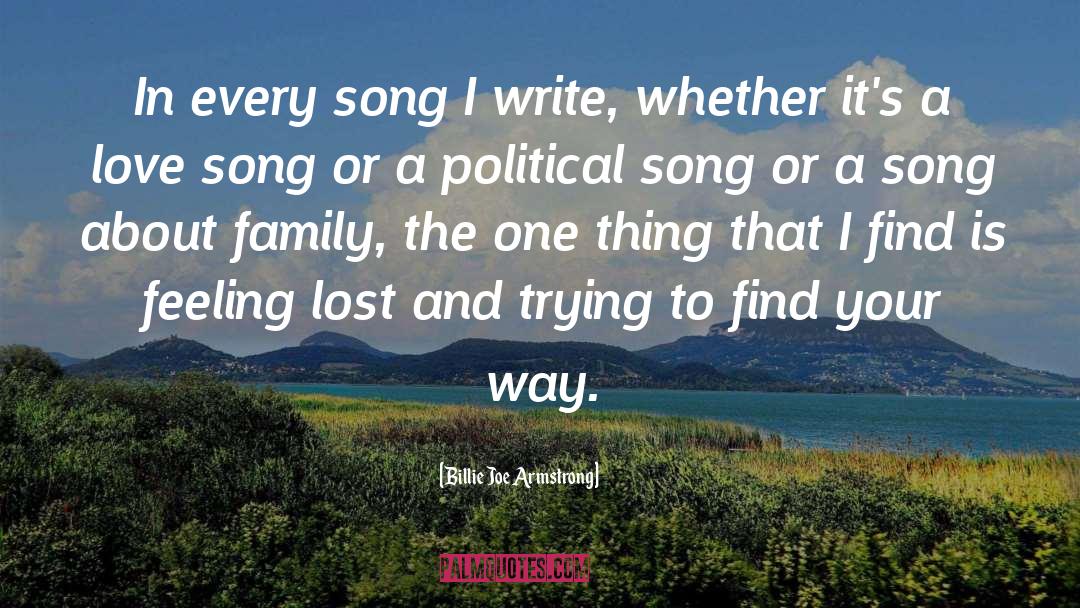 Billie Joe Armstrong Quotes: In every song I write,