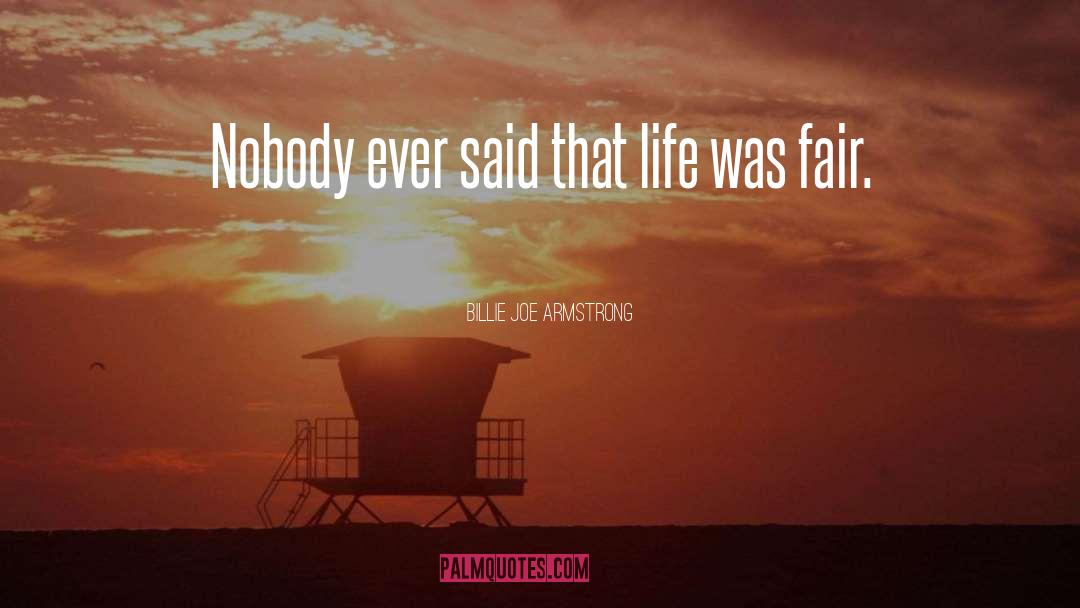 Billie Joe Armstrong Quotes: Nobody ever said that life