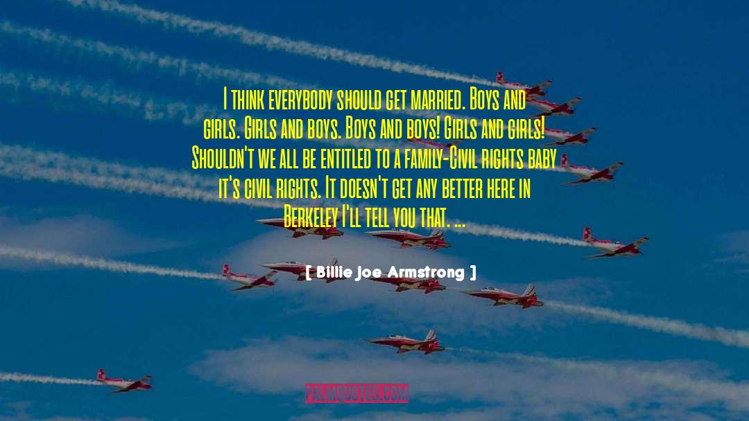 Billie Joe Armstrong Quotes: I think everybody should get