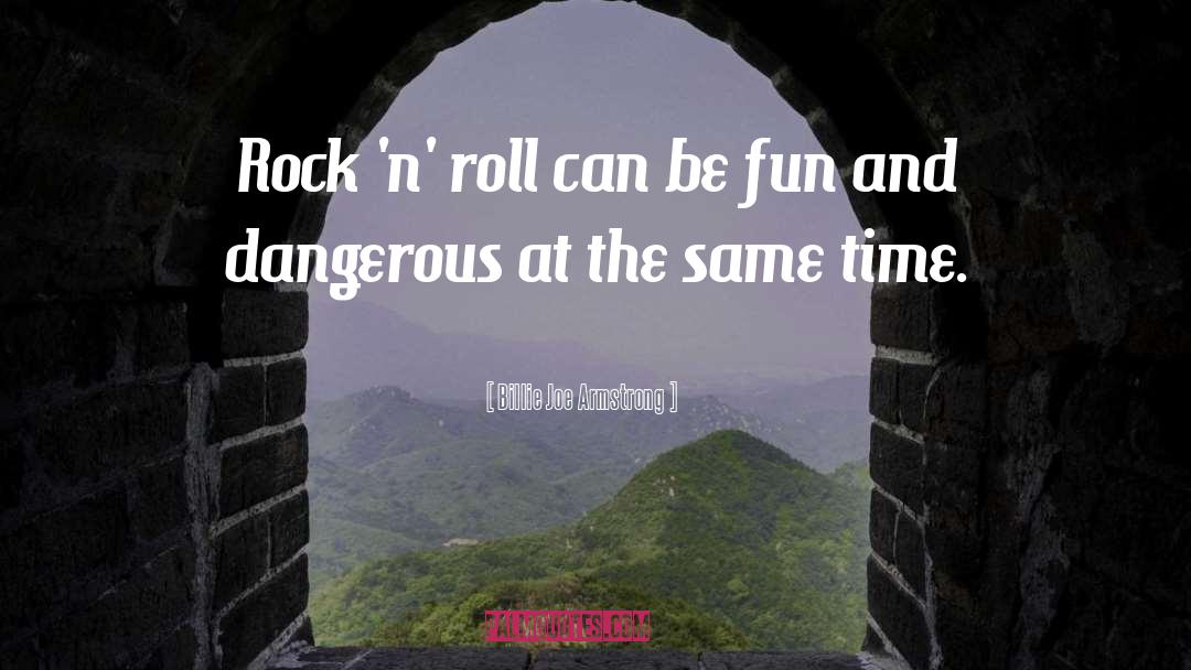 Billie Joe Armstrong Quotes: Rock 'n' roll can be