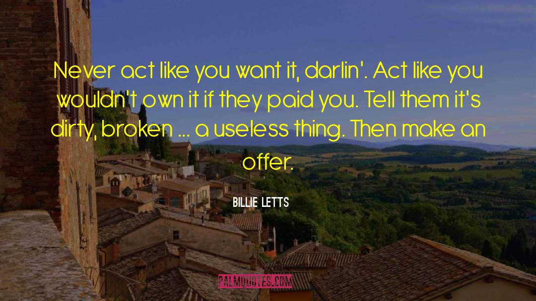 Billie Letts Quotes: Never act like you want