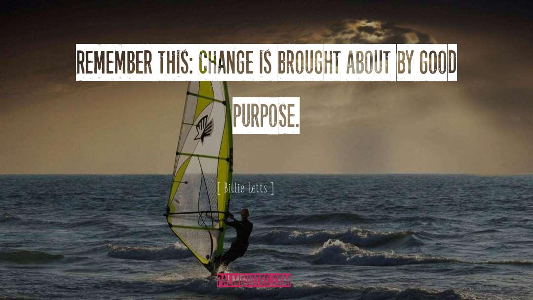 Billie Letts Quotes: Remember this: change is brought