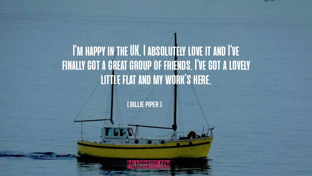 Billie Piper Quotes: I'm happy in the UK.