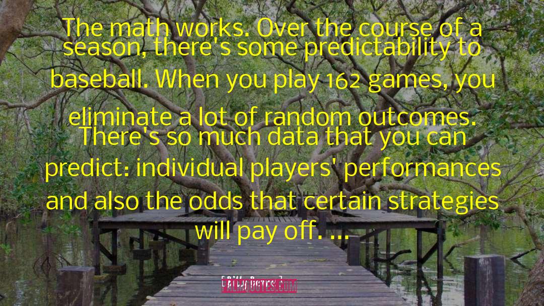 Billy Beane Quotes: The math works. Over the