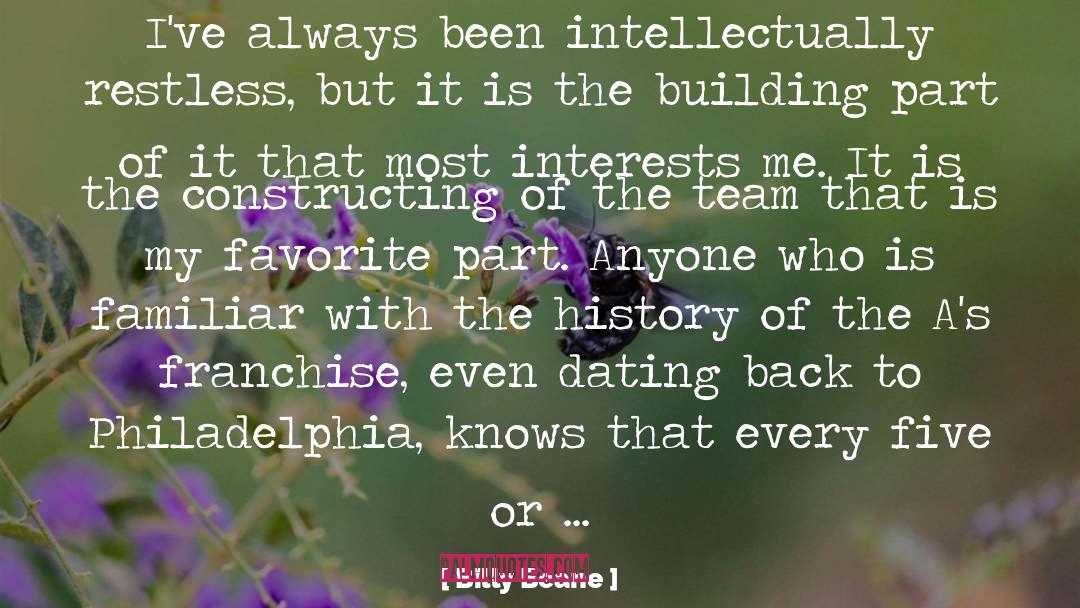 Billy Beane Quotes: I've always been intellectually restless,