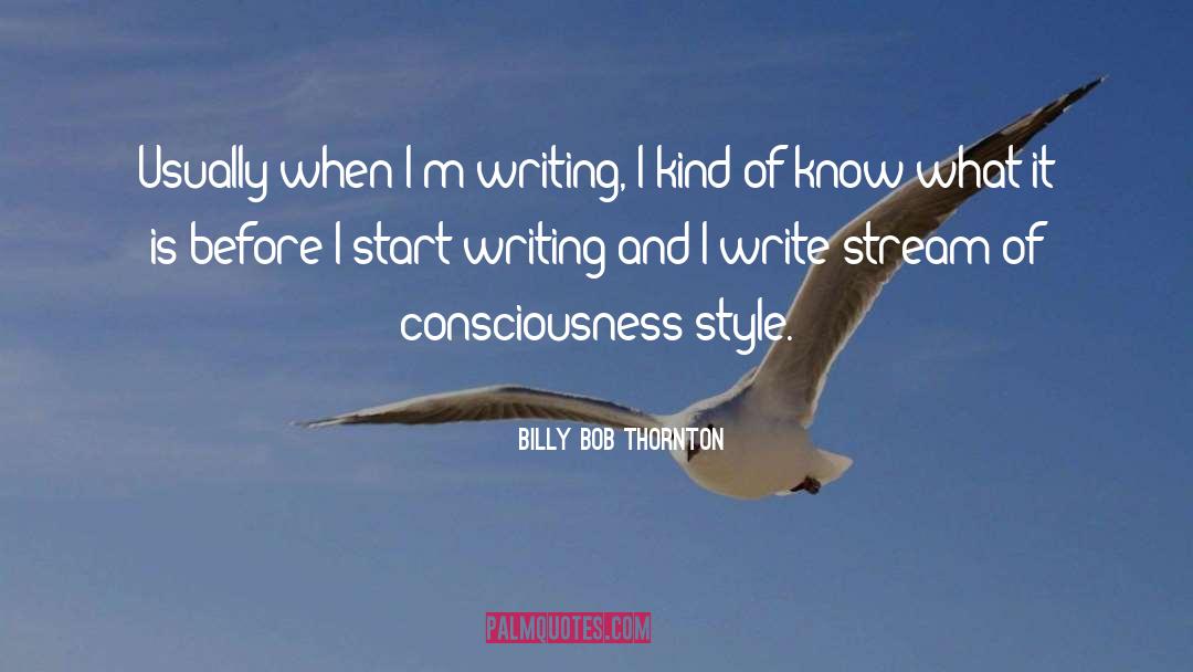 Billy Bob Thornton Quotes: Usually when I'm writing, I