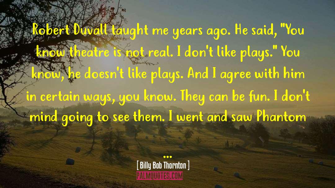 Billy Bob Thornton Quotes: Robert Duvall taught me years