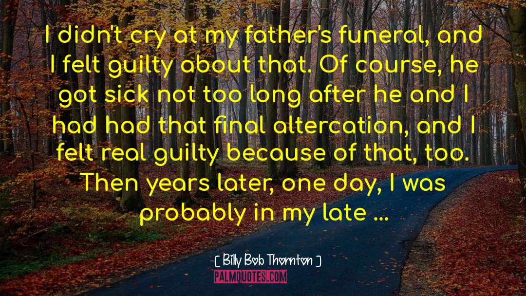 Billy Bob Thornton Quotes: I didn't cry at my