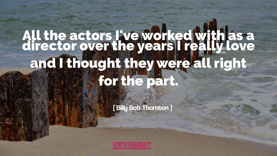 Billy Bob Thornton Quotes: All the actors I've worked