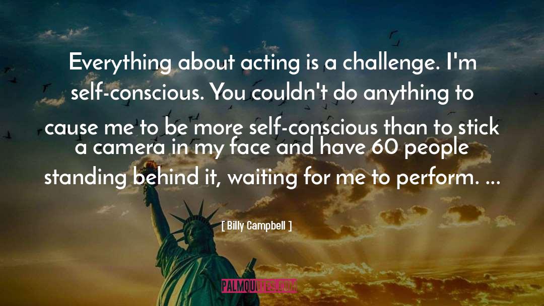 Billy Campbell Quotes: Everything about acting is a