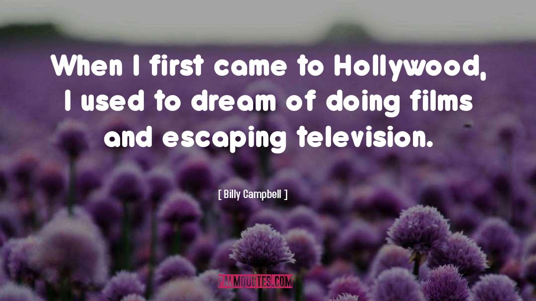 Billy Campbell Quotes: When I first came to