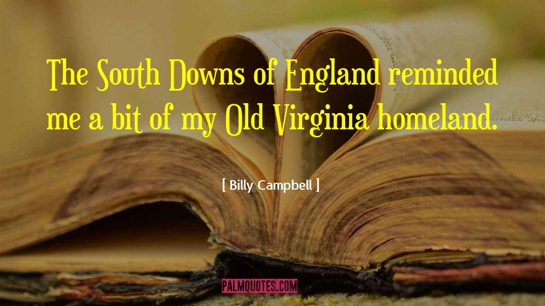 Billy Campbell Quotes: The South Downs of England