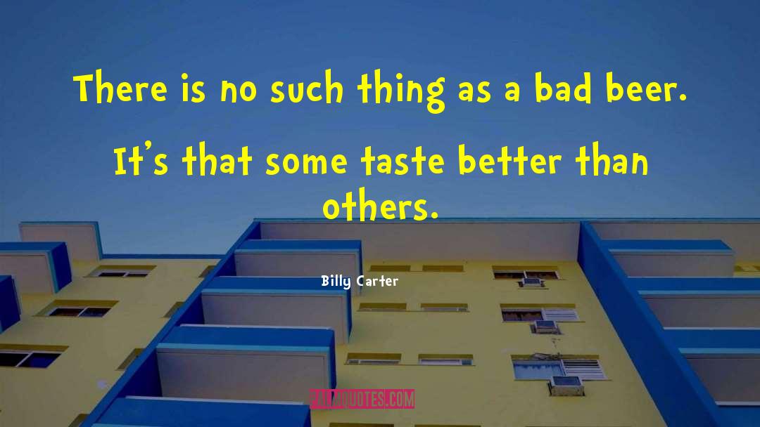 Billy Carter Quotes: There is no such thing