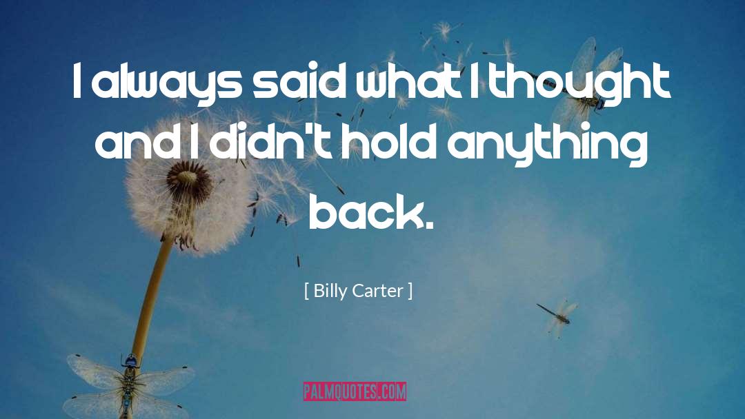 Billy Carter Quotes: I always said what I