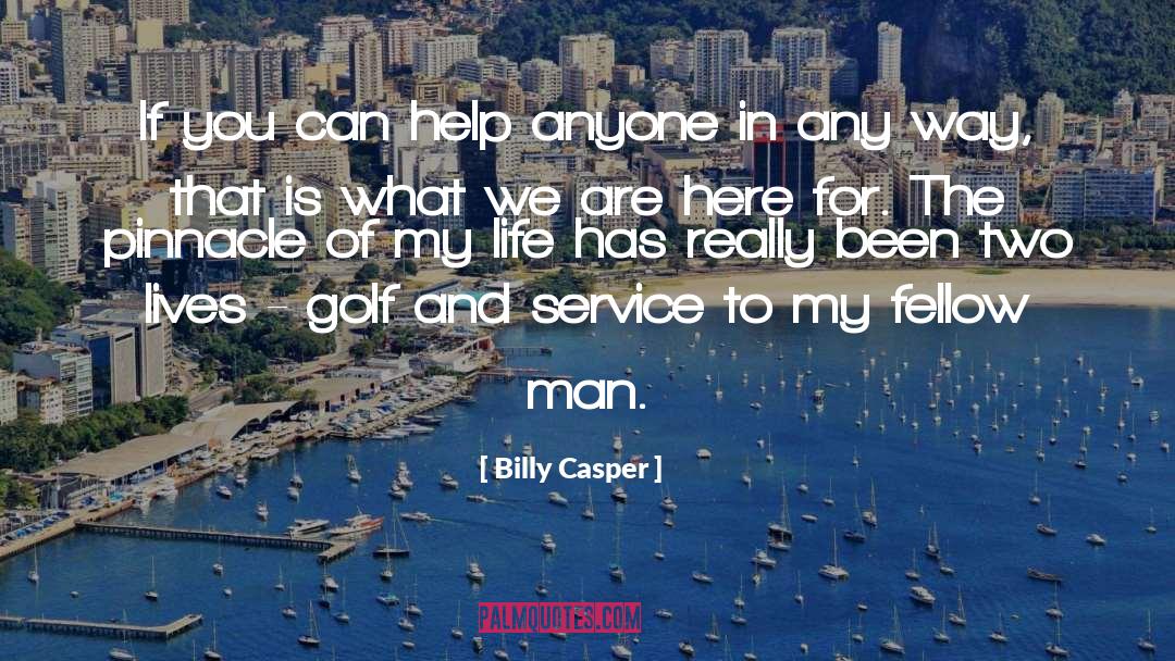 Billy Casper Quotes: If you can help anyone