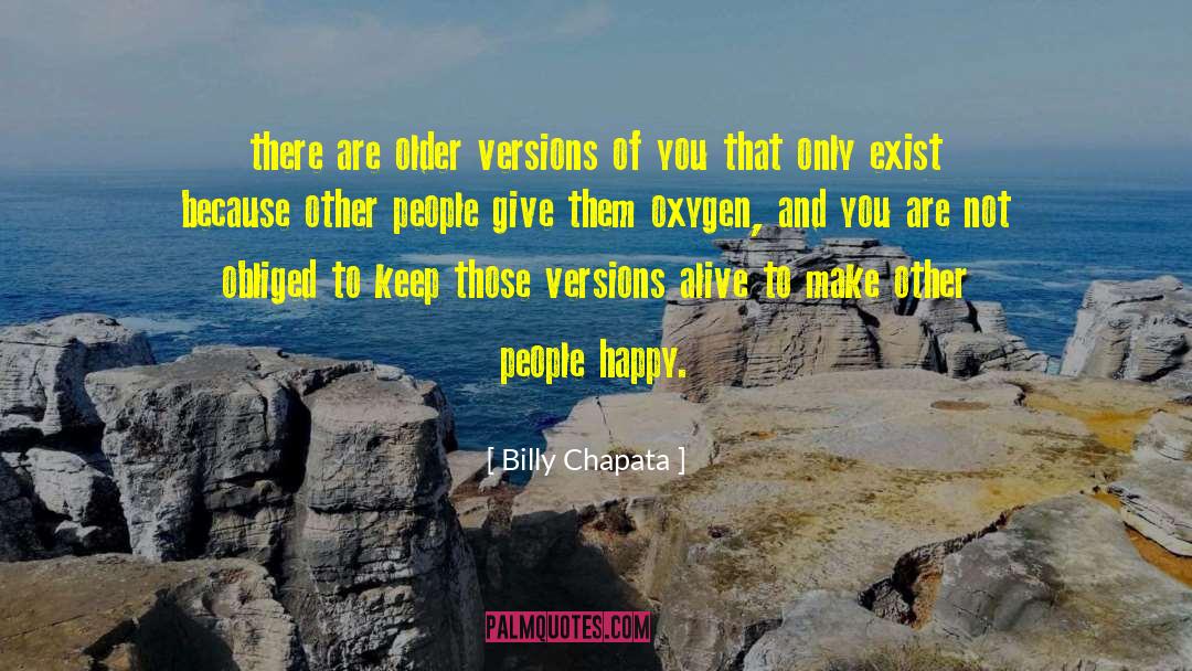 Billy Chapata Quotes: there are older versions of