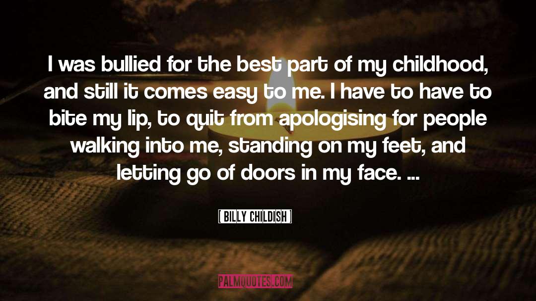 Billy Childish Quotes: I was bullied for the