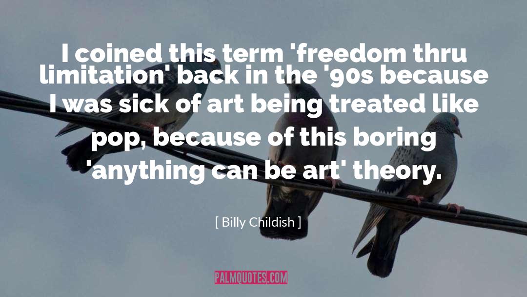 Billy Childish Quotes: I coined this term 'freedom