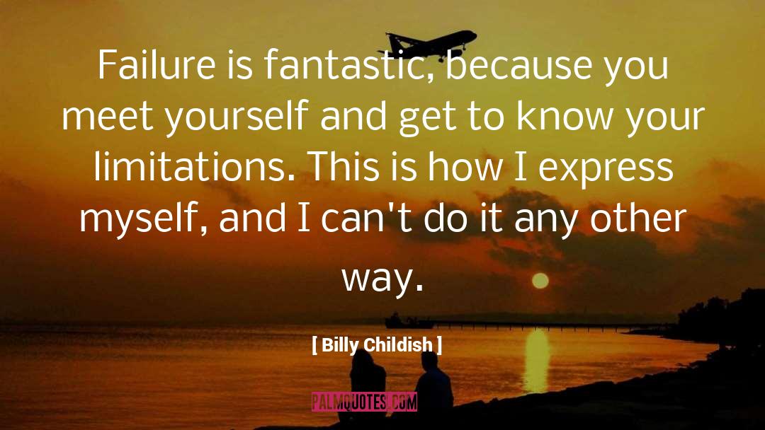 Billy Childish Quotes: Failure is fantastic, because you