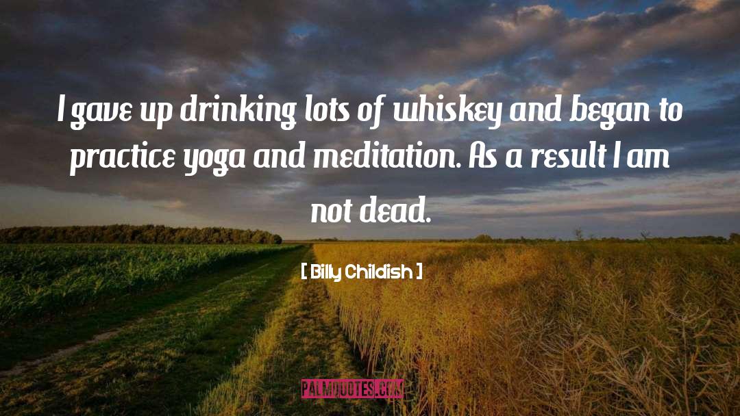 Billy Childish Quotes: I gave up drinking lots