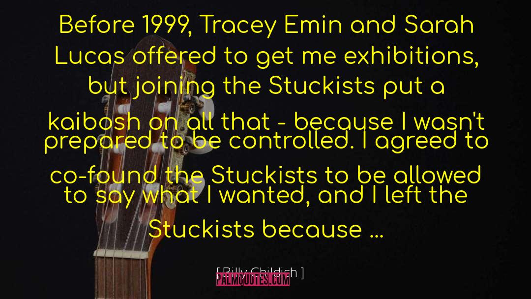 Billy Childish Quotes: Before 1999, Tracey Emin and