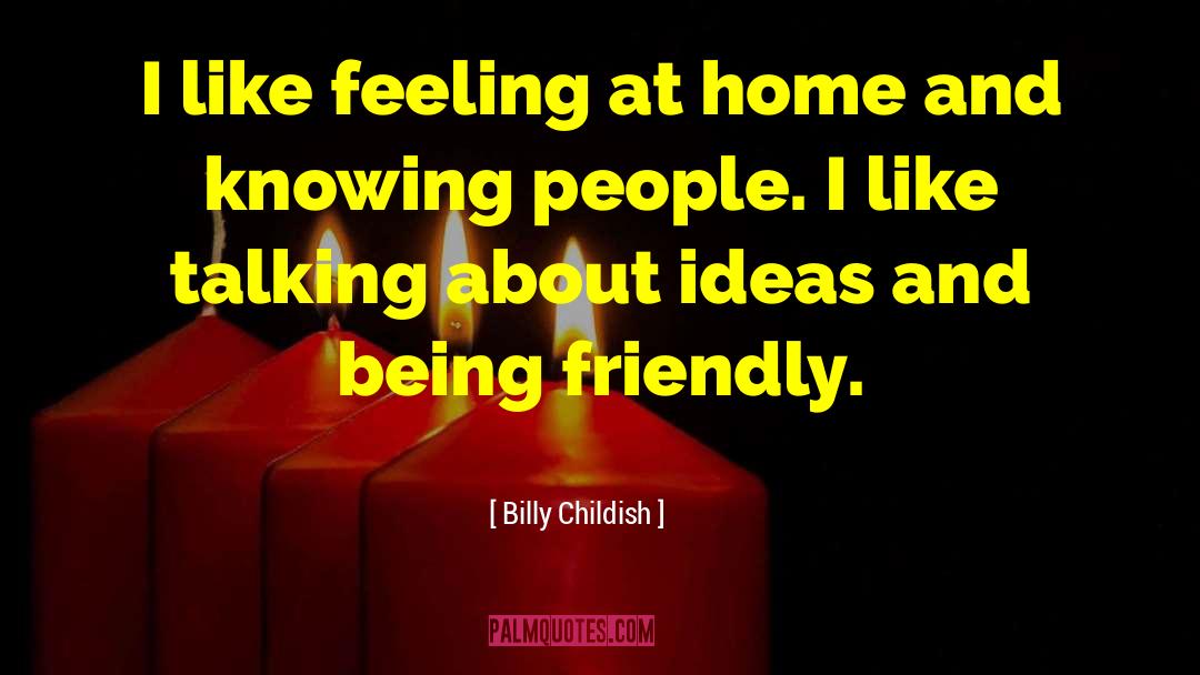 Billy Childish Quotes: I like feeling at home