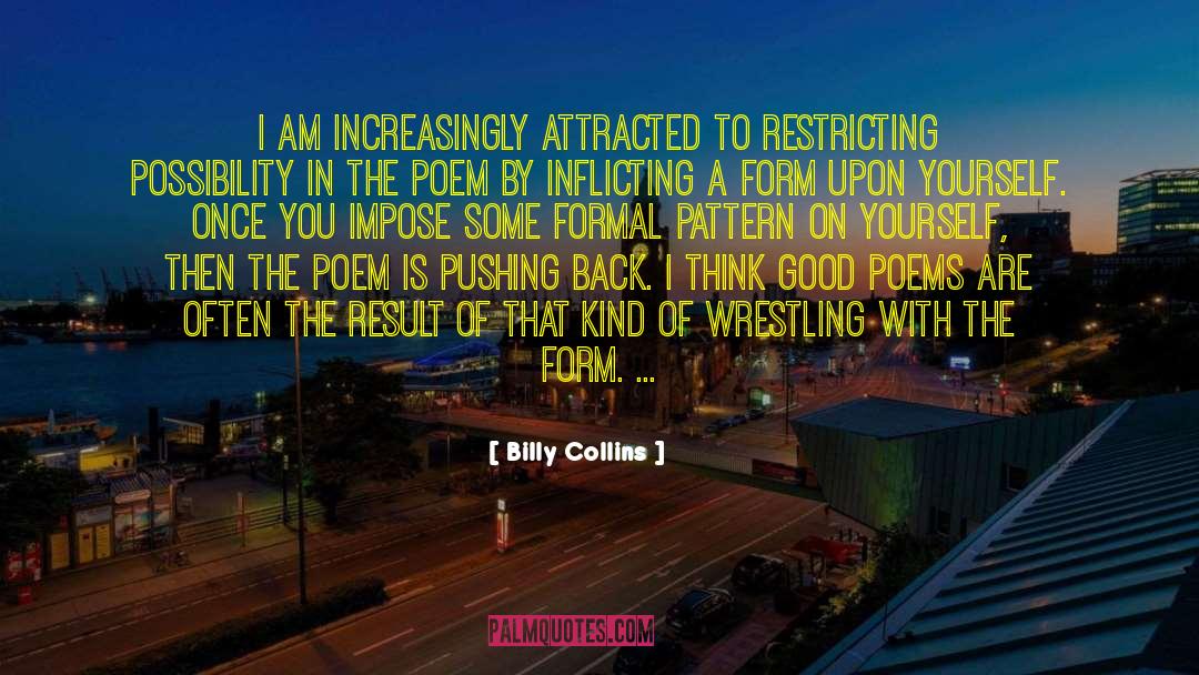 Billy Collins Quotes: I am increasingly attracted to