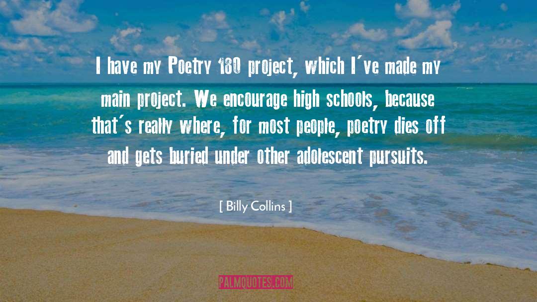 Billy Collins Quotes: I have my Poetry 180