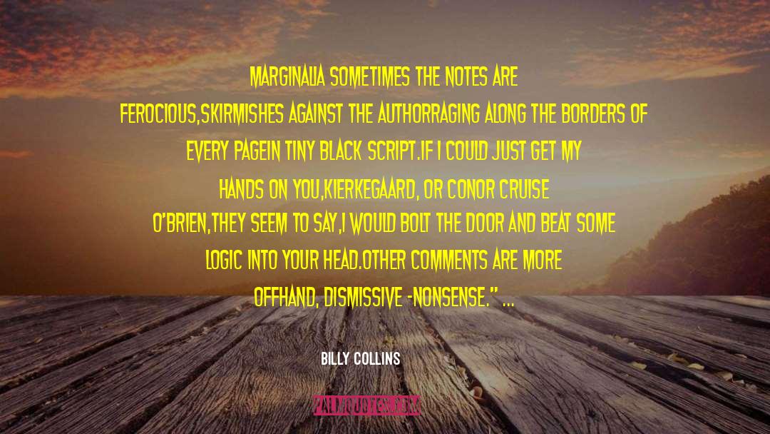 Billy Collins Quotes: Marginalia<br /> <br />Sometimes the