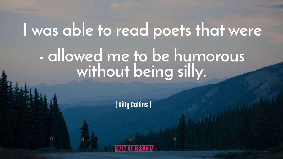 Billy Collins Quotes: I was able to read