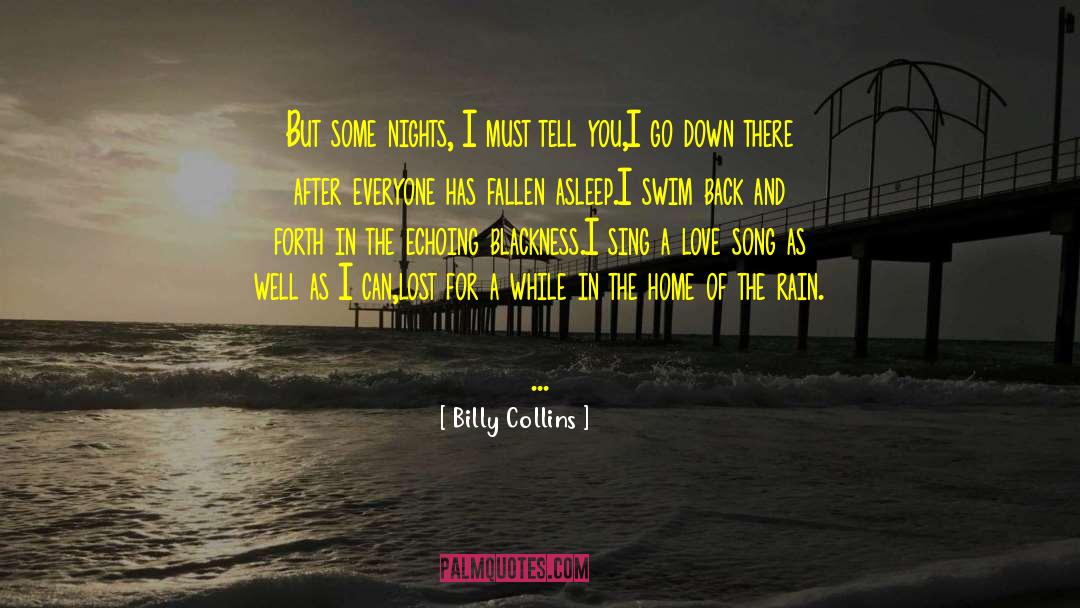 Billy Collins Quotes: But some nights, I must