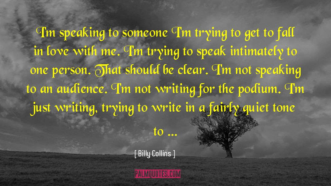 Billy Collins Quotes: I'm speaking to someone I'm