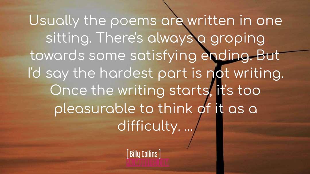 Billy Collins Quotes: Usually the poems are written